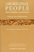 Aboriginal People and Other Canadians: Shaping New Relationships