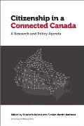 Citizenship in a Connected Canada: A Research and Policy Agenda
