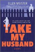 Take My Husband A Novel