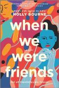 When We Were Friends A Novel