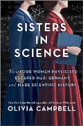 Sisters in Science: How Four Women Physicists Escaped Nazi Germany and Made Scientific History