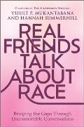 Real Friends Talk About Race Bridging the Gaps Through Uncomfortable Conversations