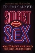 Smart Sex How to Boost Your Sex IQ & Own Your Pleasure