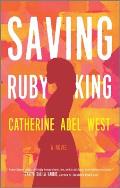 Saving Ruby King A Novel