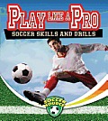 Play Like a Pro: Soccer Skills and Drills