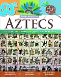 Aztecs: Dress, Eat, Write, and Play Just Like the Aztecs