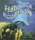 H?bitats Acu?ticos (Water Habitats)