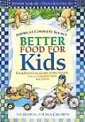 Better Food for Kids Your Essential Guide to Nutrition for All Children from Age 2 to 6