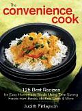 Convenience Cook 125 Best Recipes for Easy Homemade Meals Using Time Saving Foods from Boxes Bottles Cans & More