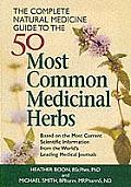 Complete Natural Medicine Guide to the 50 Most Common Medicinal Herbs