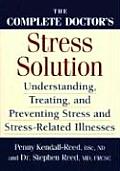The Complete Doctor's Stress Solution: Understanding, Treating and Preventing Stress-Related Illnesses