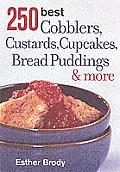 250 Best Cobblers Custards Cupcakes Bread Puddings & More