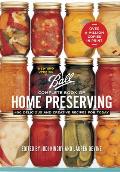 Ball Complete Book of Home Preserving 400 Delicious & Creative Recipes for Today