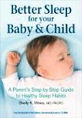 Better Sleep for Your Baby & Child: A Parent's Step-By-Step Guide to Healthy Sleep Habits