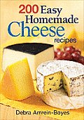 200 Easy Homemade Cheese Recipes From Cheddar & Brie to Butter & Yogurt