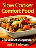 Slow Cooker Comfort Food: 275 Soul-Satisfying Recipes