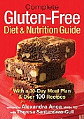 Complete Gluten-Free Diet and Nutrition Guide: With a 30-Day Meal Plan and Over 100 Recipes