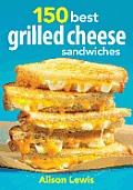 150 Best Grilled Cheese Sandwiches