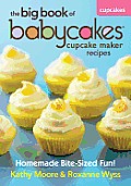 Big Book of Babycakes Cupcake Maker Recipes Homemade Bite Sized Fun