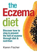 Eczema Diet Discover How to Stop & Prevent the Itch of Eczema Through Diet & Nutrition