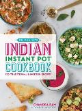 Complete Indian Instant Pot Cookbook 130 Traditional & Modern Recipes