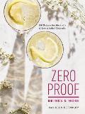 Zero Proof Drinks & More 100 Recipes for Mocktails & Low Alcohol Cocktails