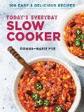 Today's Everyday Slow Cooker: 100 Easy and Delicious Recipes