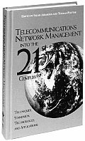 Telecommunications Network Management Into the 21st Century: Techniques, Standards, Technologies, and Applications