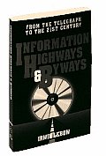 Information Highways and Byways: From the Telegraph to the 21st Century