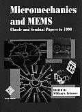 Micromechanics and Mems: Classic and Seminal Papers to 1990