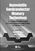 Nonvolatile Semiconductor Memory Technology A Comprehensive Guide to Understanding & Using Nvsm Devices