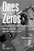 Ones and Zeros: Understanding Boolean Algebra, Digital Circuits, and the Logic of Sets