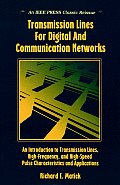 Transmission Lines for Digital and Communication Networks: An Introduction to Transmission Lines, High-Frequency and High-Speed Pulse Characteristics