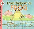 From Tadpole to Frog