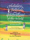 Holidays Festivals & Celebrations Of The World Dictionary Detailing More Than 2000 Observances from All 50 States & More Than 100 Nations