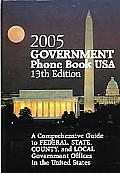 Government Phone Book U.S.A.:  A Comprehensive Guide to Federal, State, & Local Government Offices 13th Edition