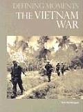 Defining Moments The Vietnam War