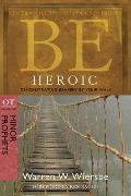 Be Heroic: Demonstrating Bravery by Your Walk: OT Commentary: Minor Prophets