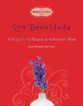 Live Beautifully A Study in the Books of Ruth & Esther