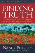 Finding Truth 5 Principles For Unmasking Atheism Secularism & Other God Substitutes