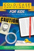 Cold Case Christianity for Kid