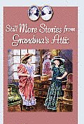 Still More Stories from Grandmas Attic