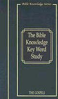Bible Knowledge Key Word Study Gospels