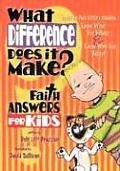 What Difference Does It Make Faith Answers for Kids