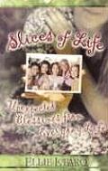 Slices of Life Unexpected Blessings from Real Relationships