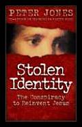 Stolen Identity the Conspiracy to Reinvent Jesus