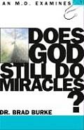 Does God Still Do Miracles? (M.D. Examines)
