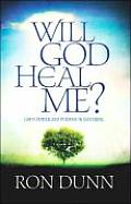Will God Heal Me Gods Power & Purpose in Suffering