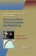 The 5-Minute Veterinary Consult Clinical Companion: Canine and Feline Infectious Diseases and Parasitology (5-Minute Consult)