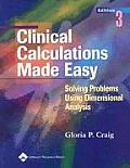 Clinical Calculations Made Easy: Solving Problems Using Dimensional Analysis with CDROM